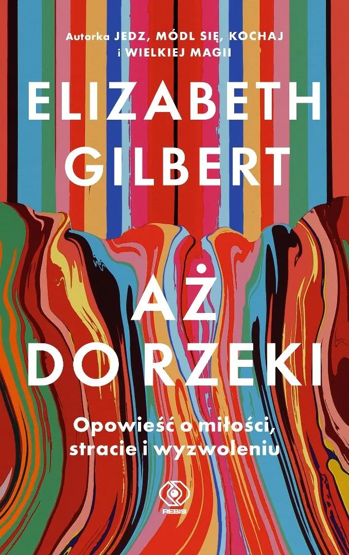 Książka - Aż do rzeki. Opowieść o miłości, stracie i wyzwoleniu