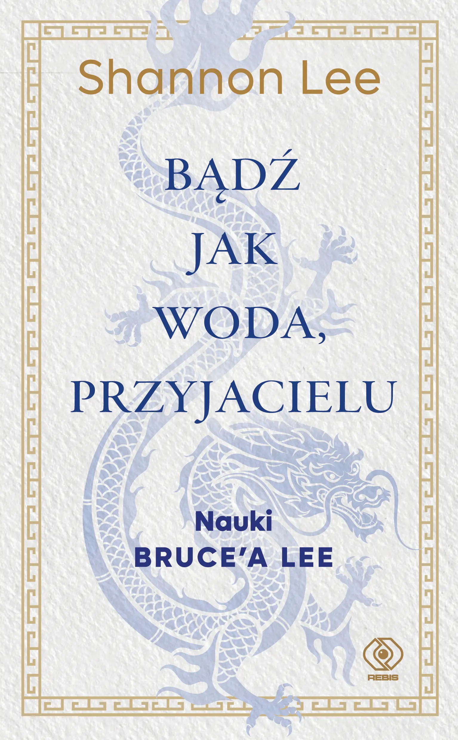 Książka - Bądź jak woda, przyjacielu. Nauki Bruce`a Lee
