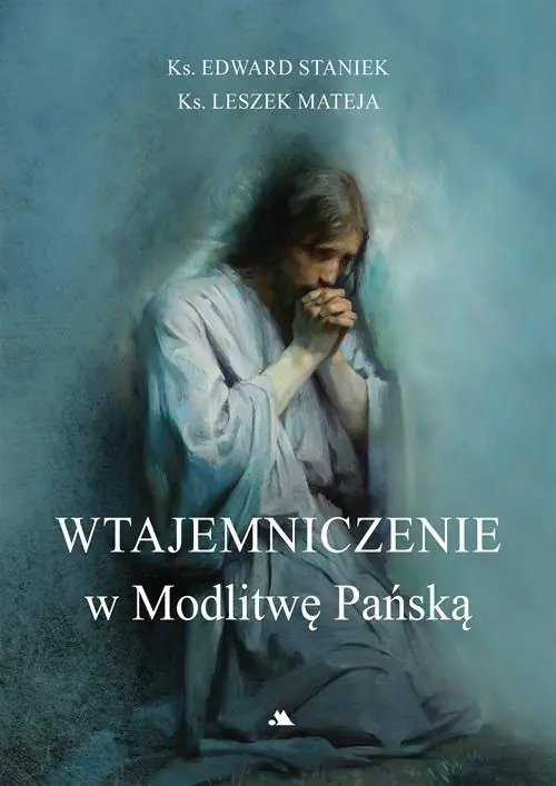Książka - Wtajemniczenie w Modlitwę Pańską
