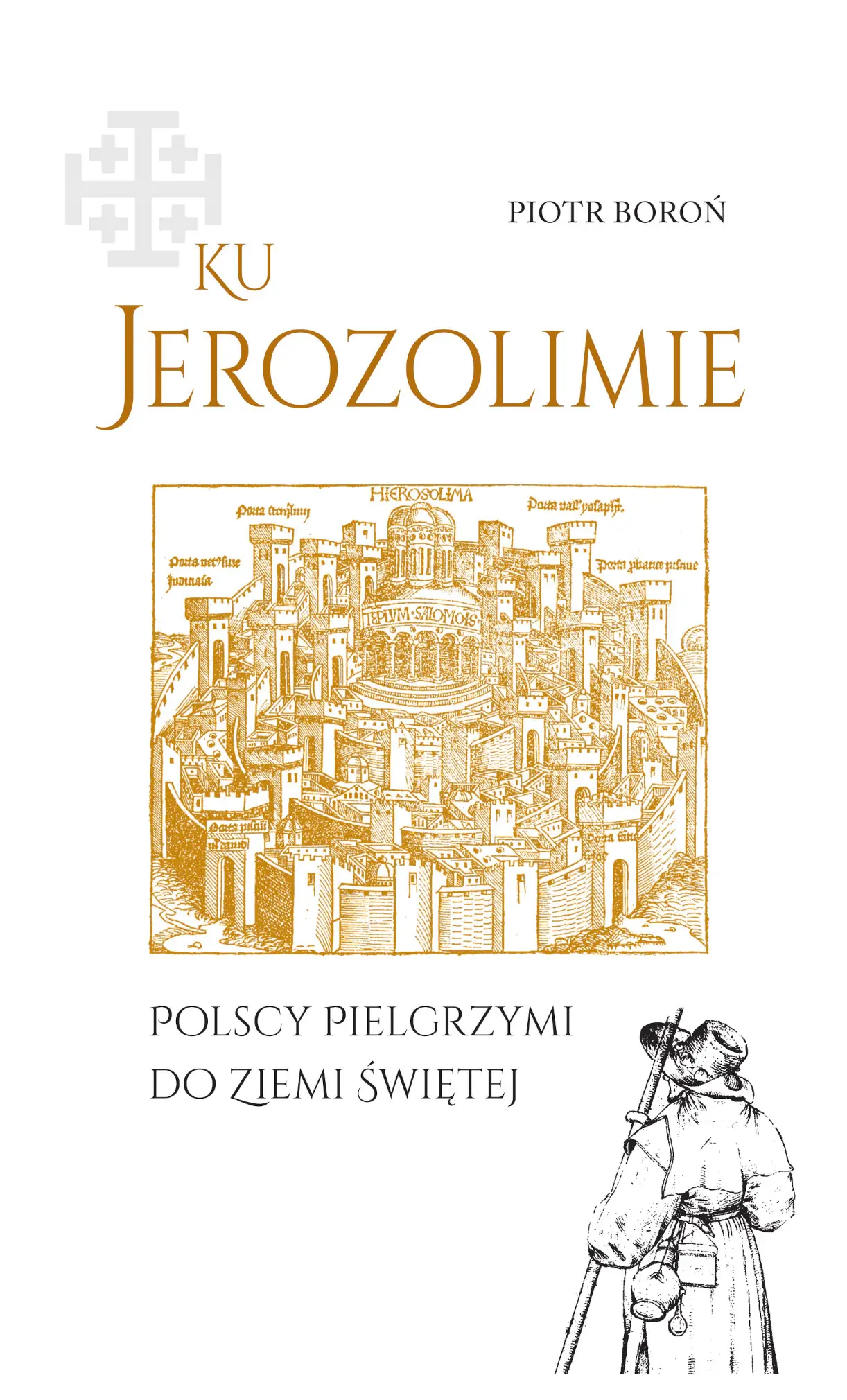 Książka - Ku Jerozolimie. Polscy pielgrzymi do Ziemi Świętej