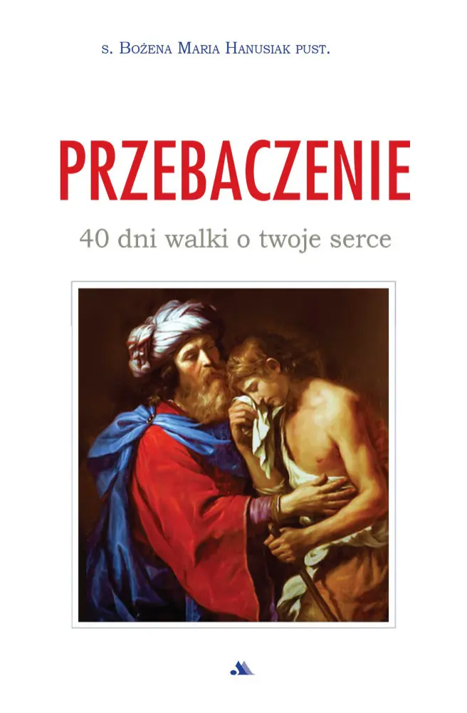 Książka - Przebaczenie. 40 dni walki o twoje serce