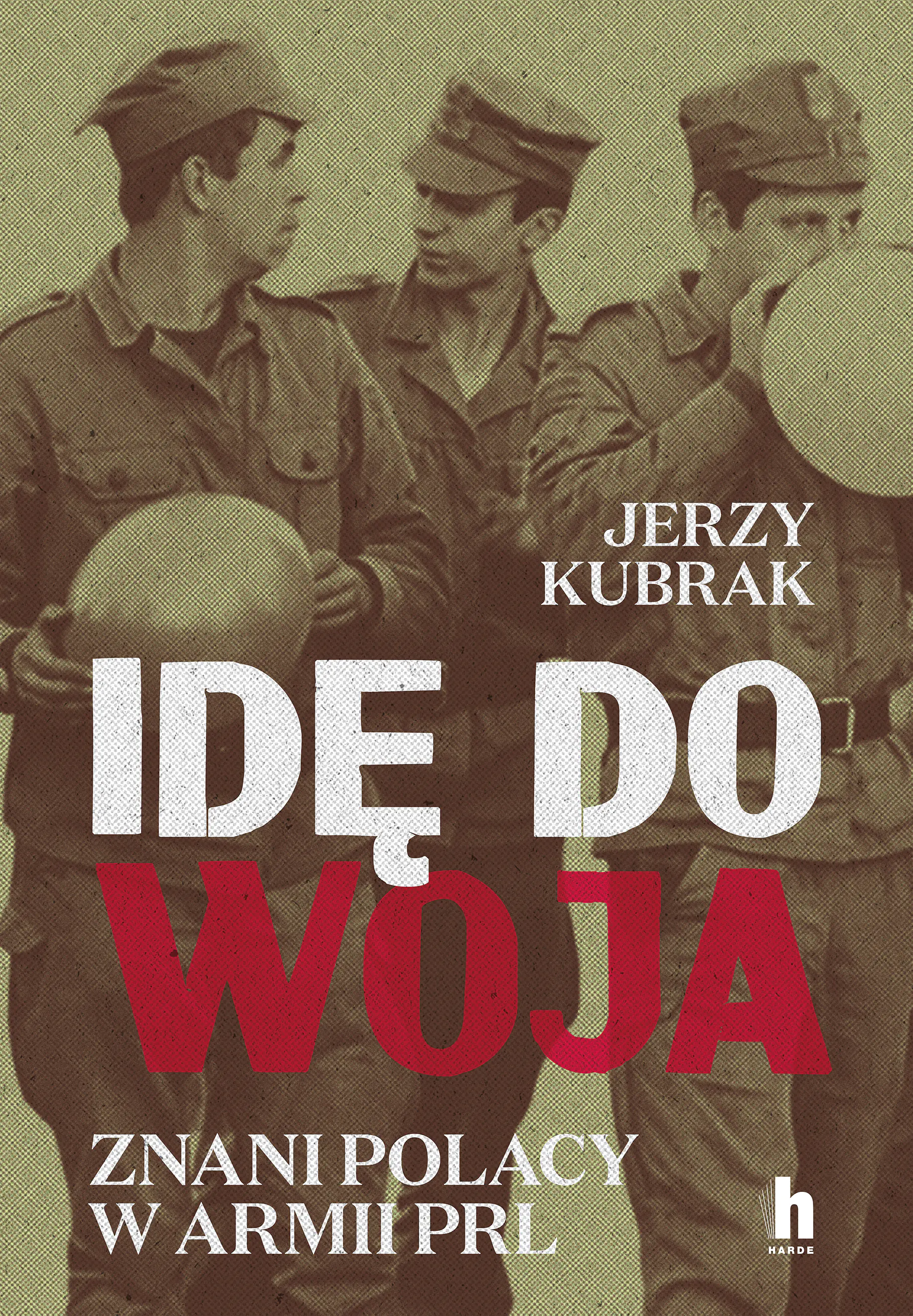 Książka - Idę do woja. Znani Polacy w armii PRL