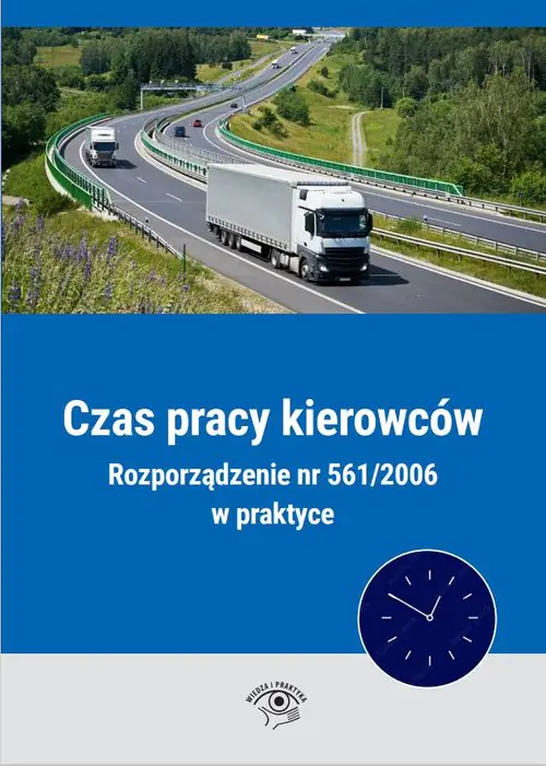 Książka - Czas pracy kierowców. Rozporządzenie nr 561/2006 w praktyce