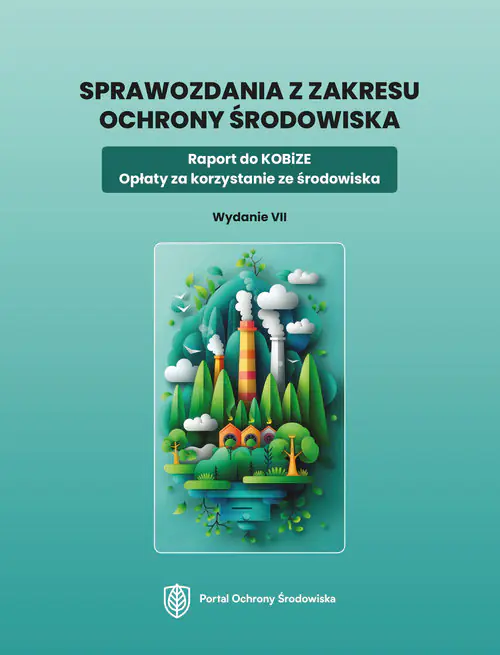 Książka - Sprawozdania z zakresu ochrony środowiska. Raport do KOBiZE. Opłaty za korzystanie ze środowiska