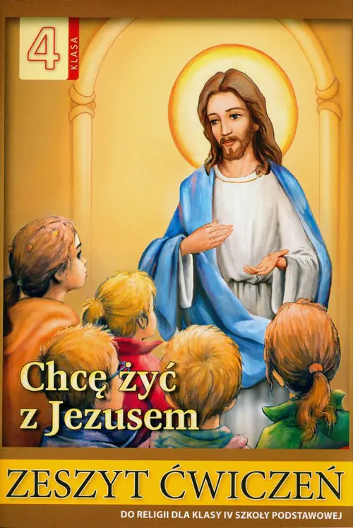 Książka - Chcę żyć z Jezusem. Ćwiczenia. Religia. Klasa 4. Szkoła podstawowa