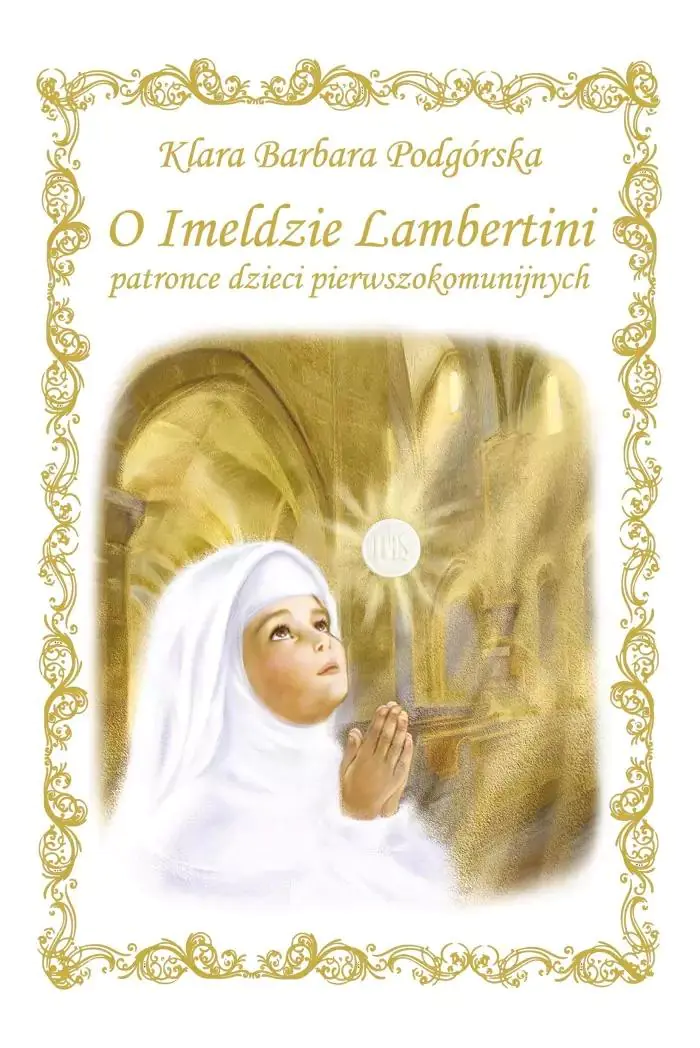 Książka - O Imeldzie Lambertini patronce dzieci pierwszokomunijnych