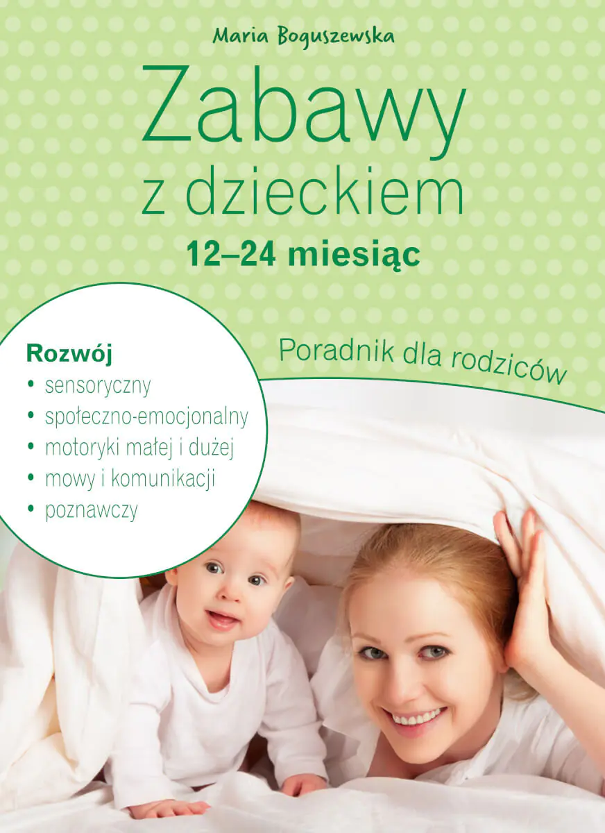 Książka - Zabawy z dzieckiem 12-24 miesiąc. Poradnik dla rodziców