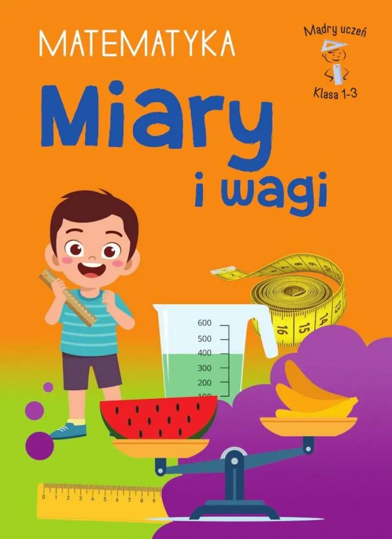 Książka - Mądry uczeń. Matematyka. Klasa 1-3. Miary i wagi