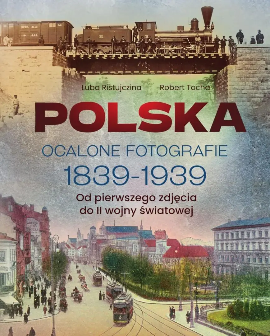 Książka - Polska. Ocalone fotografie 1839-1939. Od pierwszego zdjęcia do II wojny światowej