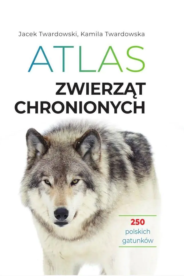 Książka - Atlas zwierząt chronionych. 250 polskich gatunków