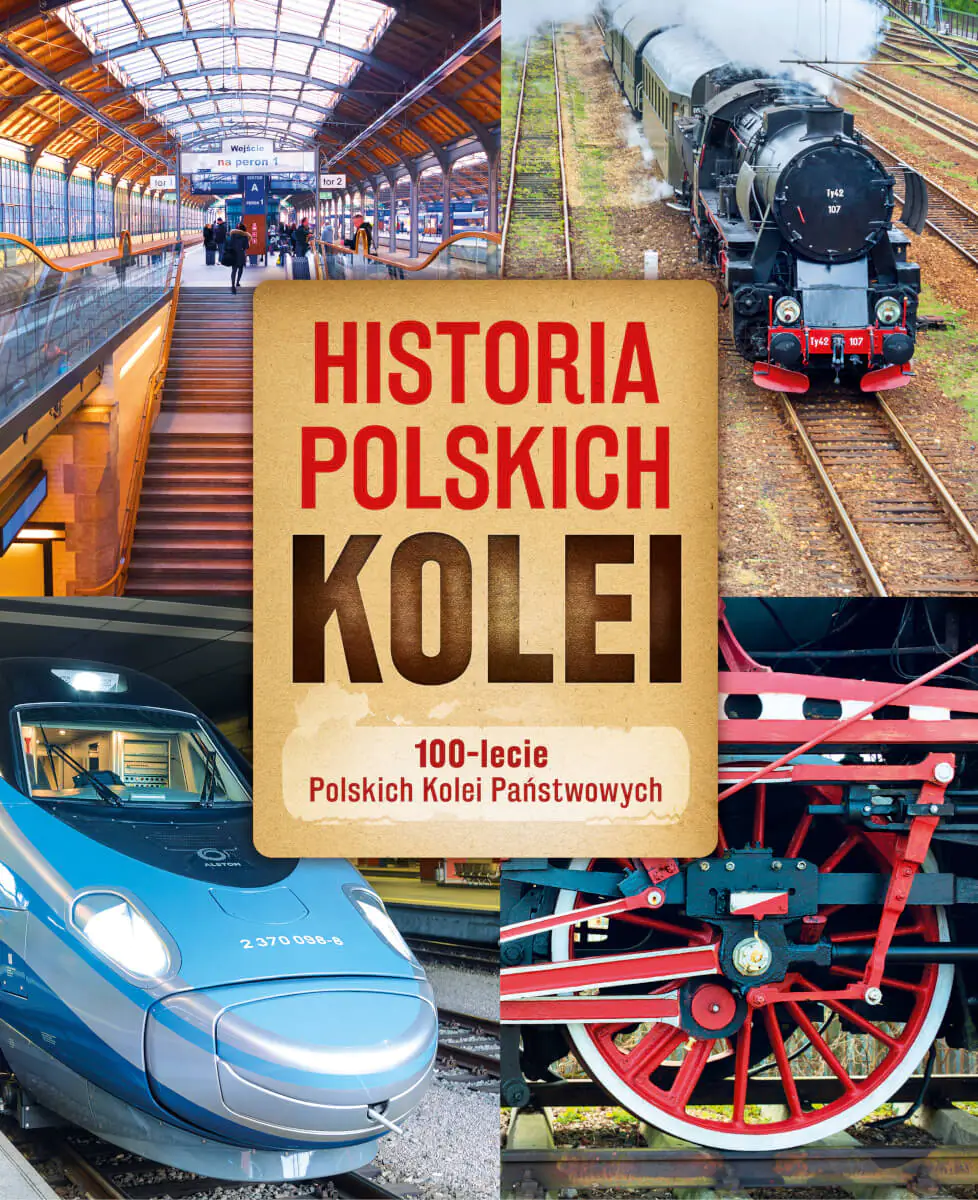 Książka - Historia polskich kolei. 100-lecie Polskich Kolei Państwowych