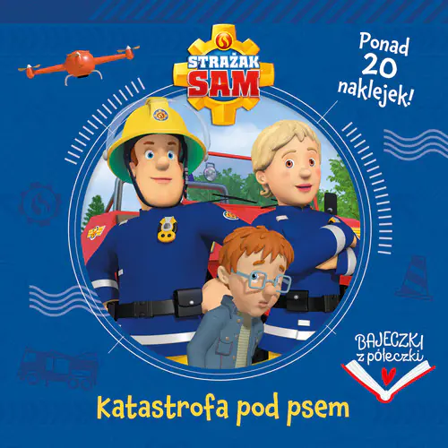Książka - Bajeczki z półeczki. Katastrofa pod psem. Strażak Sam