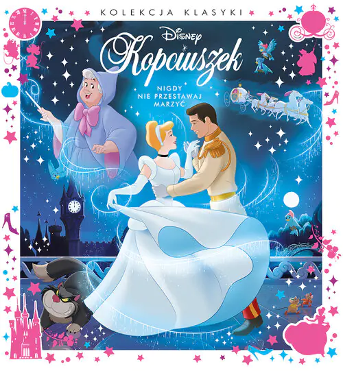 Książka - Kolekcja klasyki. Nigdy nie przestawaj marzyć. Disney Kopciuszek