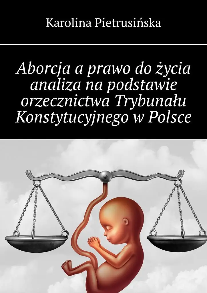 Książka - Aborcja a prawo do życia analiza na podstawie orzecznictwa Trybunału Konstytucyjnego w Polsce