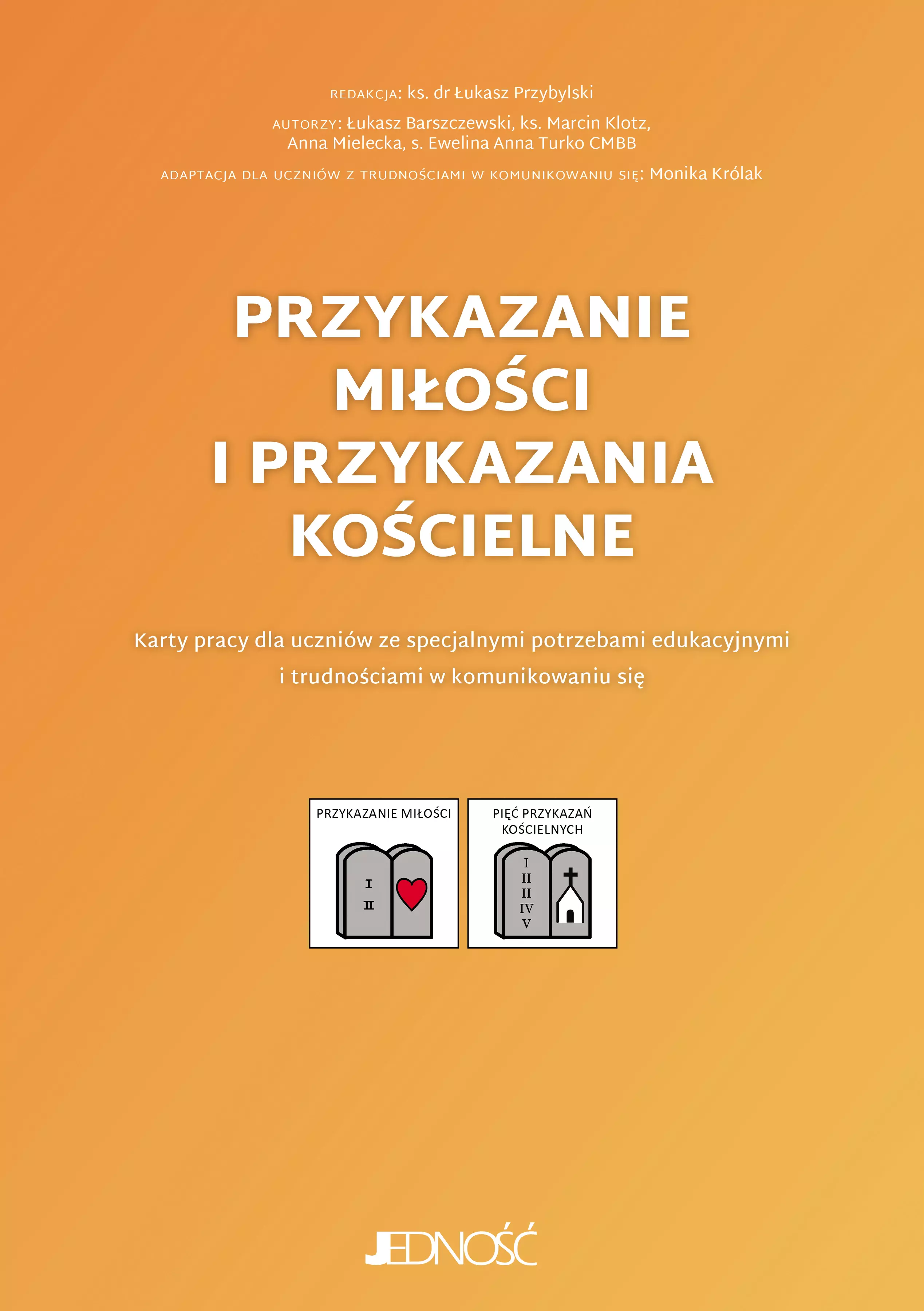 Książka - Przykazanie miłości i przykazania kościelne. Karty pracy dla uczniów ze specjalnymi potrzebami edukacyjnymi i trudnościami w komunikowaniu się
