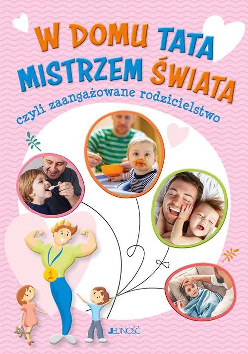 Książka - W domu tata mistrzem świata czyli zaangażowane rodzicielstwo