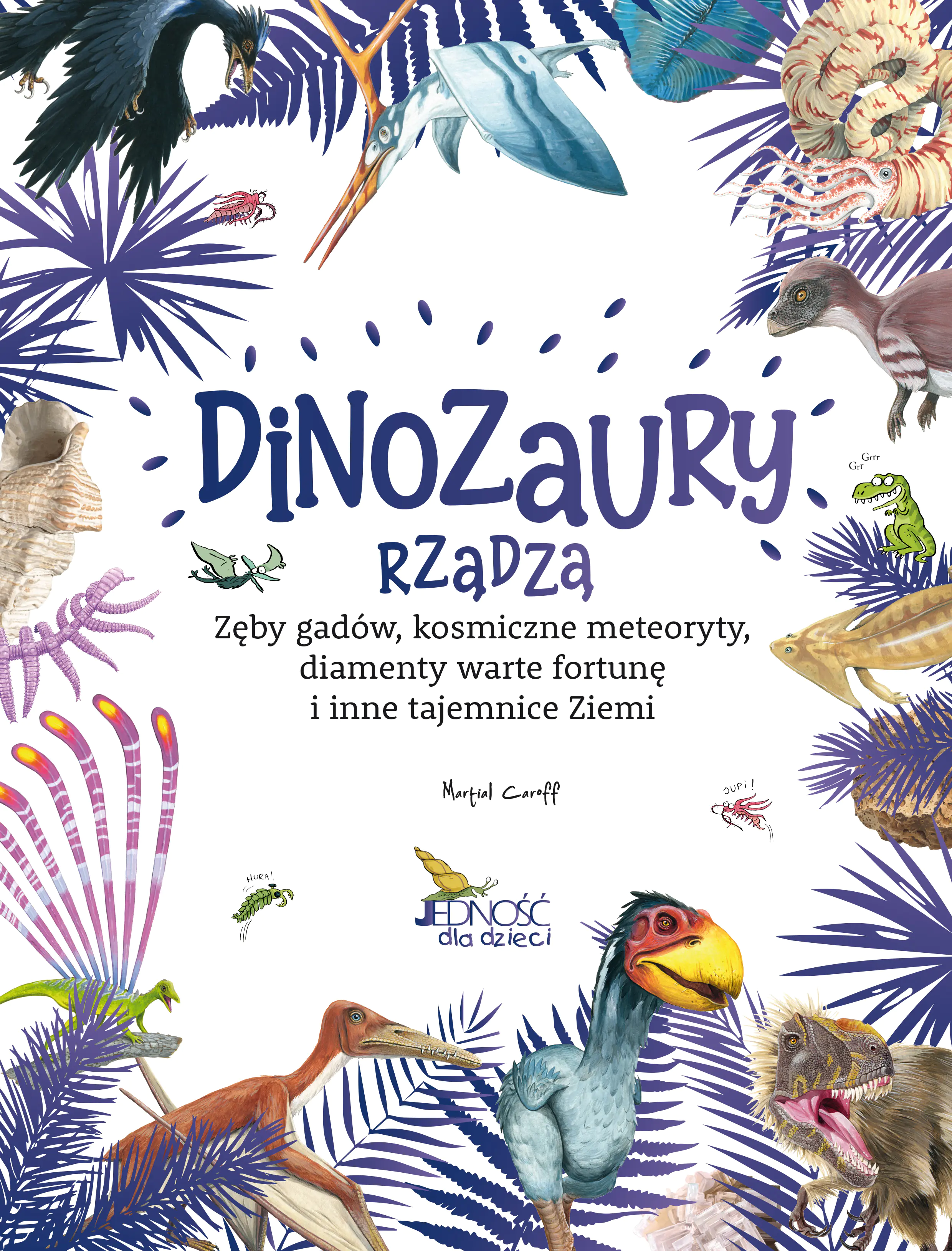Książka - Dinozaury rządzą. Zęby gadów, kosmiczne meteoryty, diamenty warte fortunę i inne tajemnice Ziemi