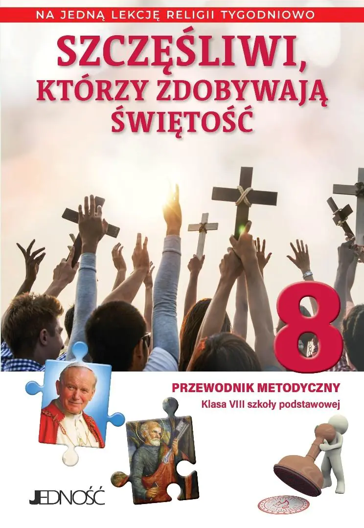 Książka - Szczęśliwi, którzy zdobywają świętość. Klasa 8 szkoły podstawowej. Przewodnik metodyczny