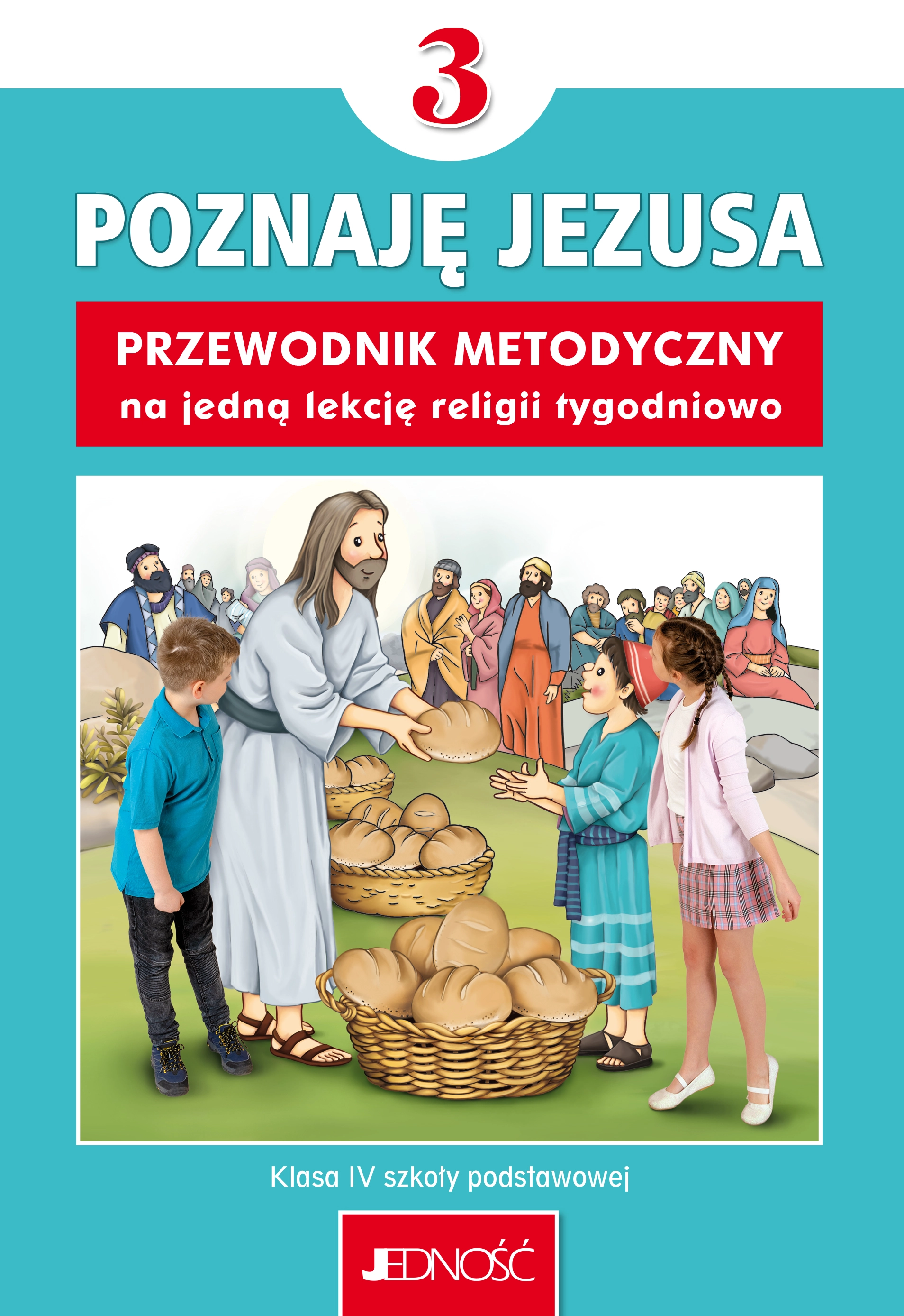 Książka - Poznaję Jezusa. Klasa 3 szkoły podstawowej. Przewodnik metodyczny