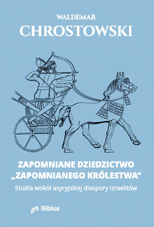 Książka - Zapomniane dziedzictwo. Studia wokół asyryjskiej diaspory Izraelitów