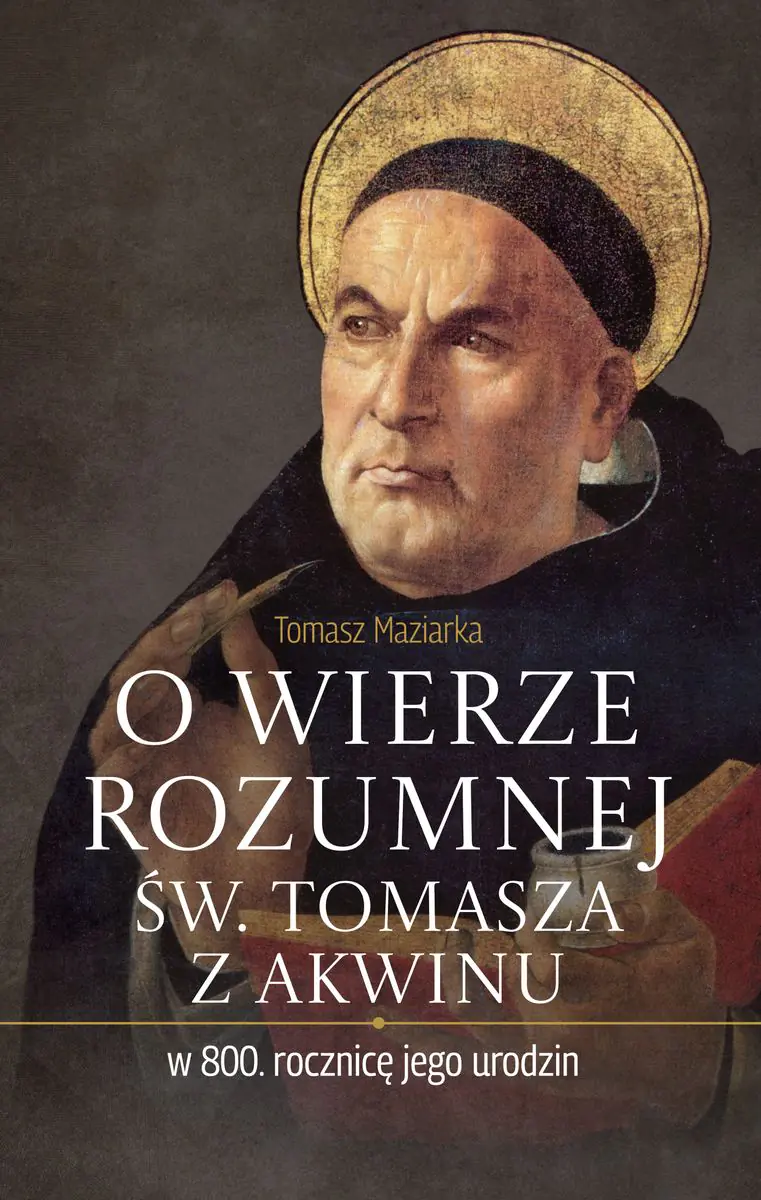 Książka - O wierze rozumnej św. Tomasza z Akwinu w 800. rocznicę jego urodzin