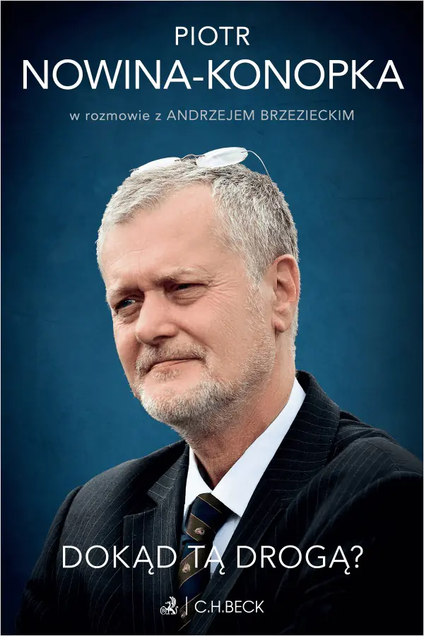 Książka - Dokąd tą drogą? Piotr Nowina-Konopka w rozmowie z Andrzejem Brzezieckim