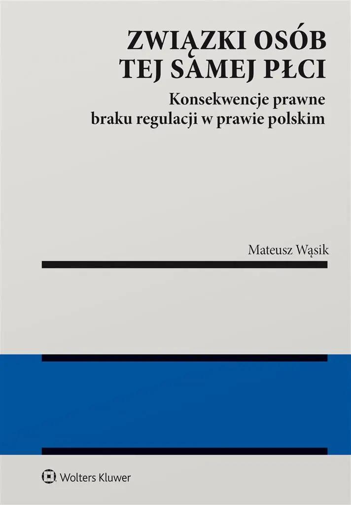 Książka - Związki osób tej samej płci. Konsekwencje braku regulacji w prawie polskim