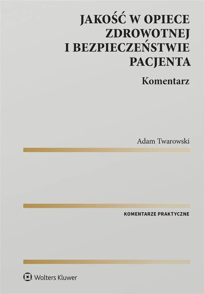 Książka - Ustawa o jakości w opiece zdrowotnej i bezpieczeństwie pacjenta. Komentarz