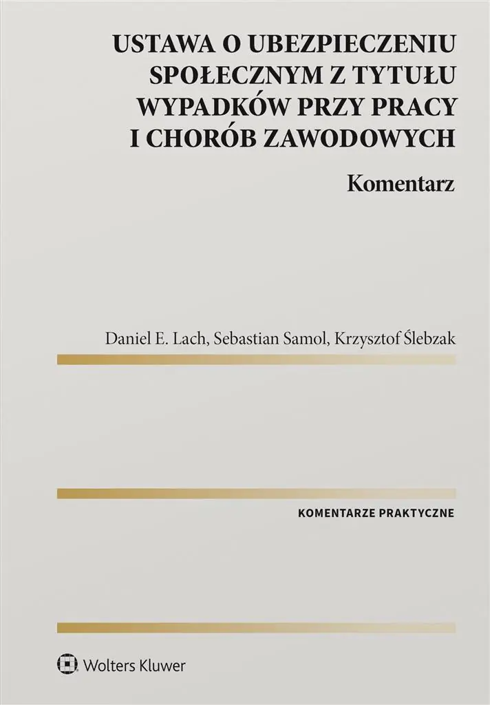 Książka - Ustawa o ubezpieczeniu społecznym z tytułu wypadków przy pracy i chorób zawodowych. Komentarz