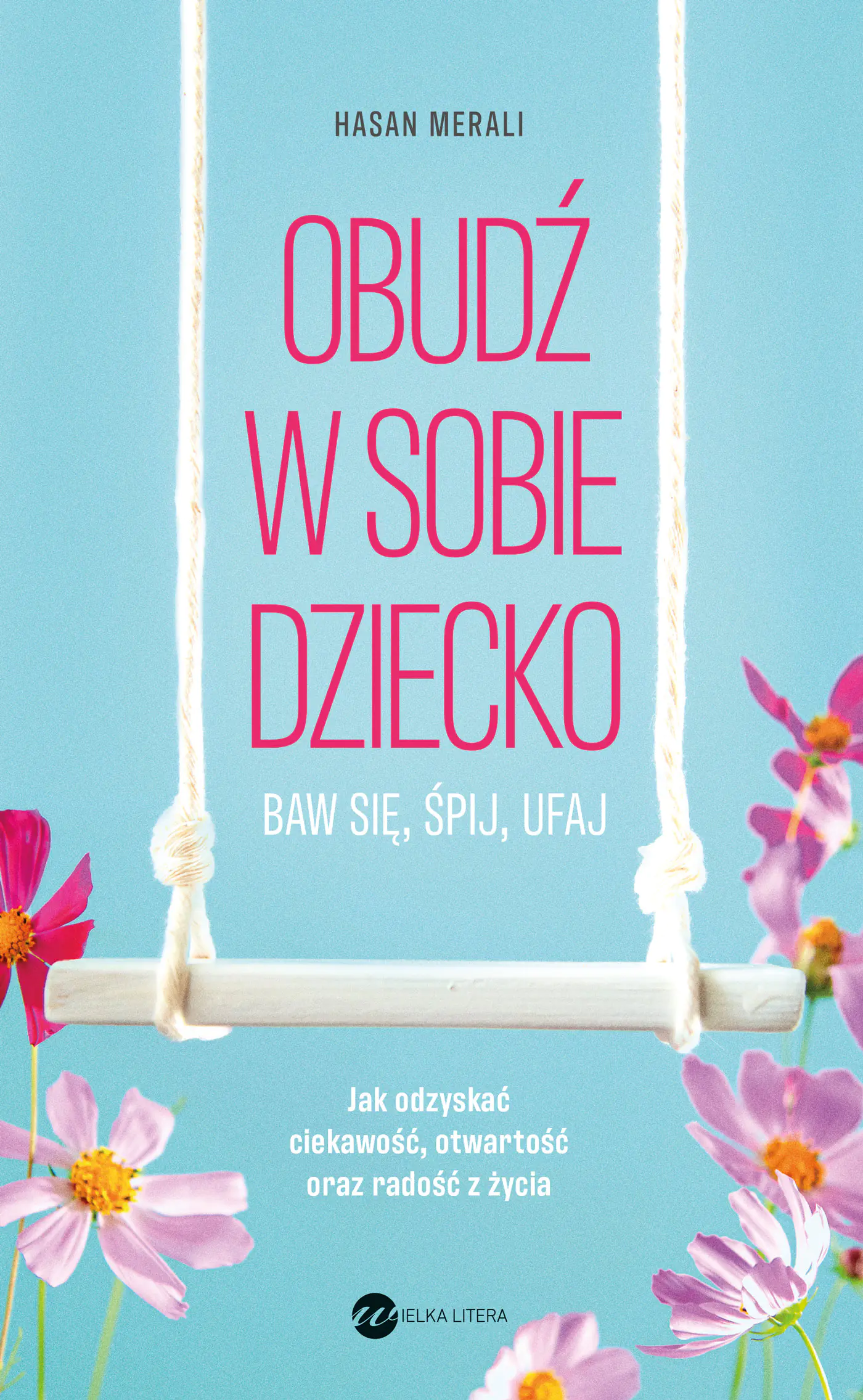 Książka - Obudź w sobie dziecko. Baw się, śpij, ufaj