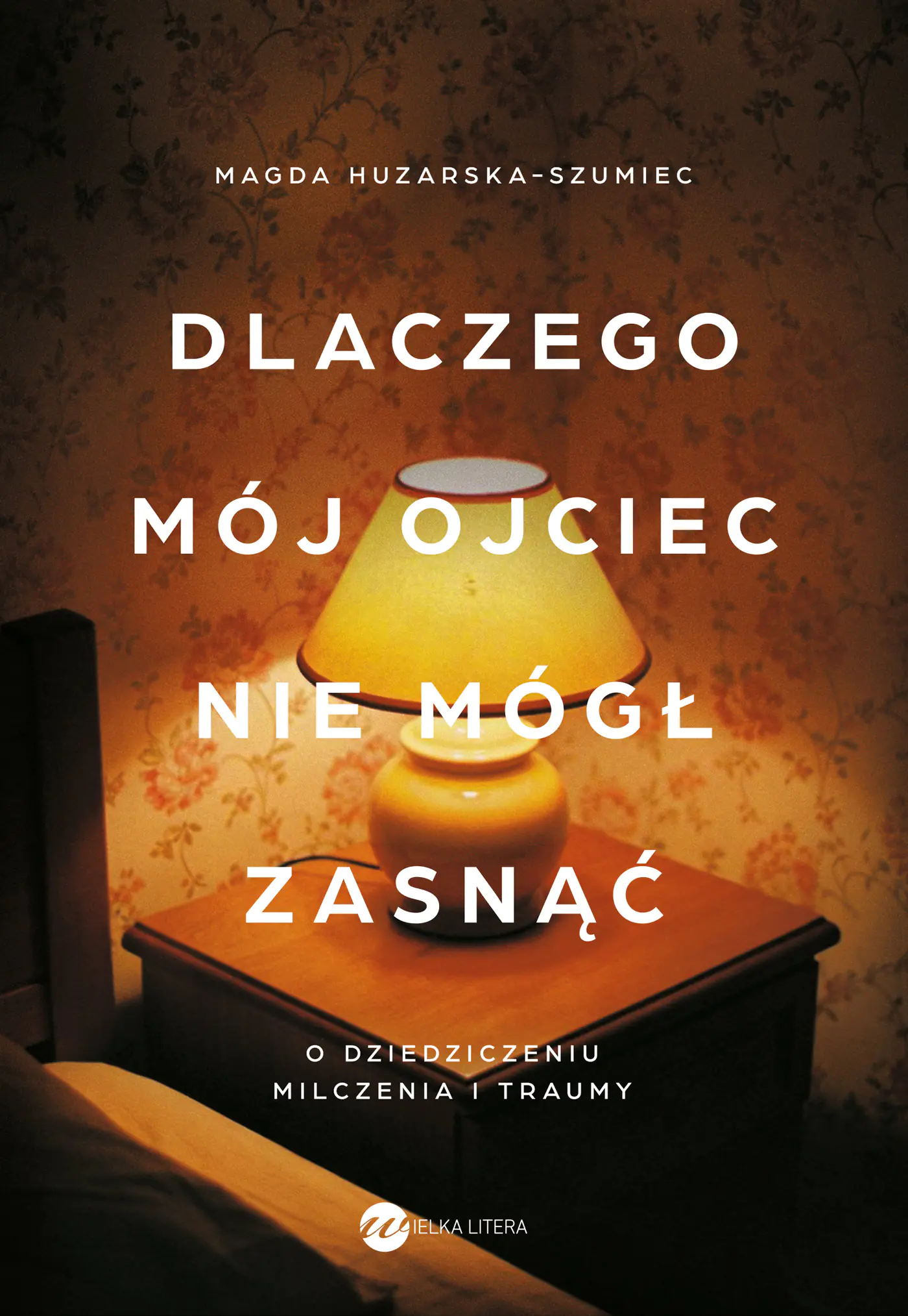 Książka - Dlaczego mój ojciec nie mógł zasnąć. O dziedziczeniu milczenia i traumy