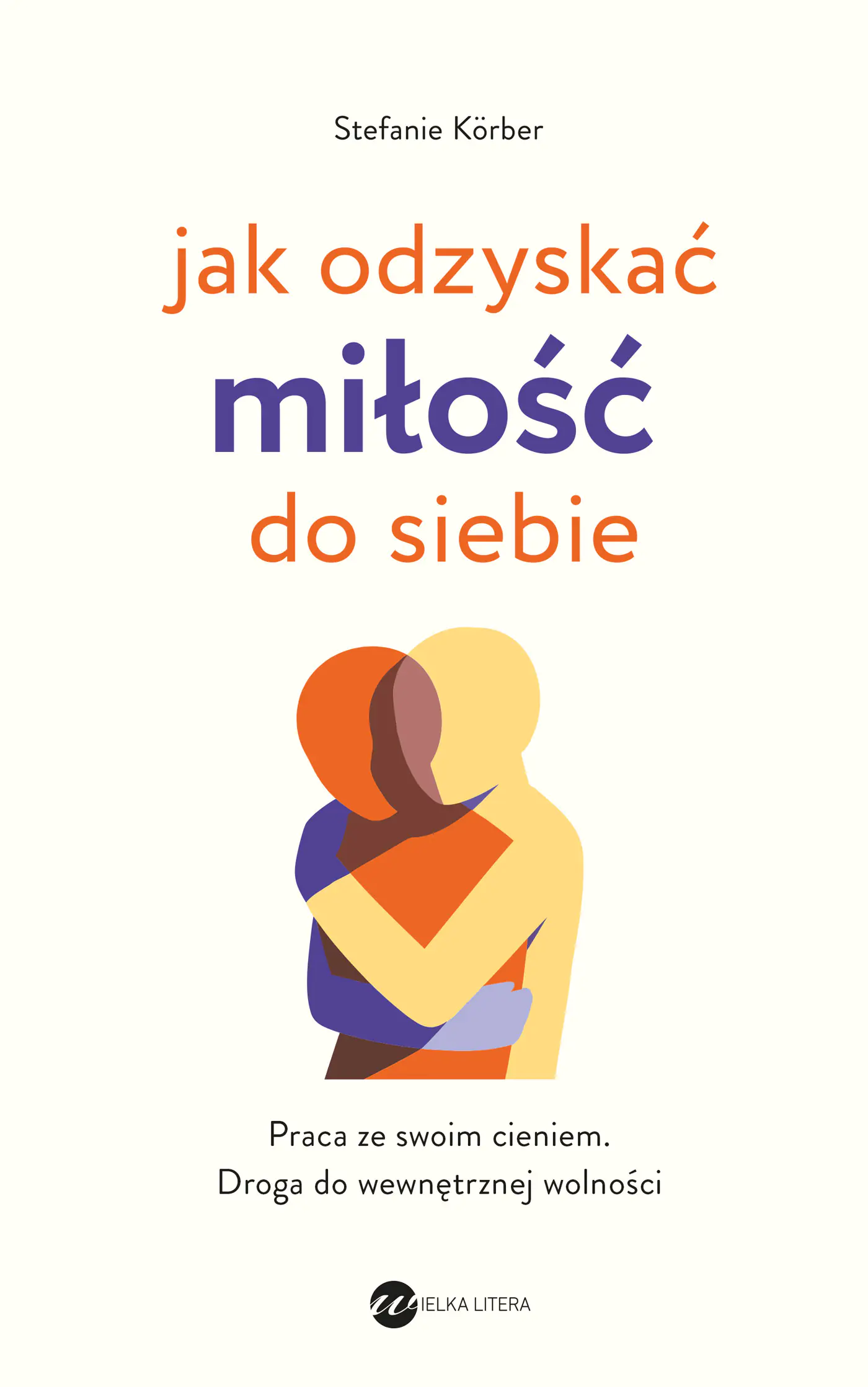 Książka - Jak odzyskać miłość do siebie. Praca ze swoim cieniem. Droga do wewnętrznej wolności