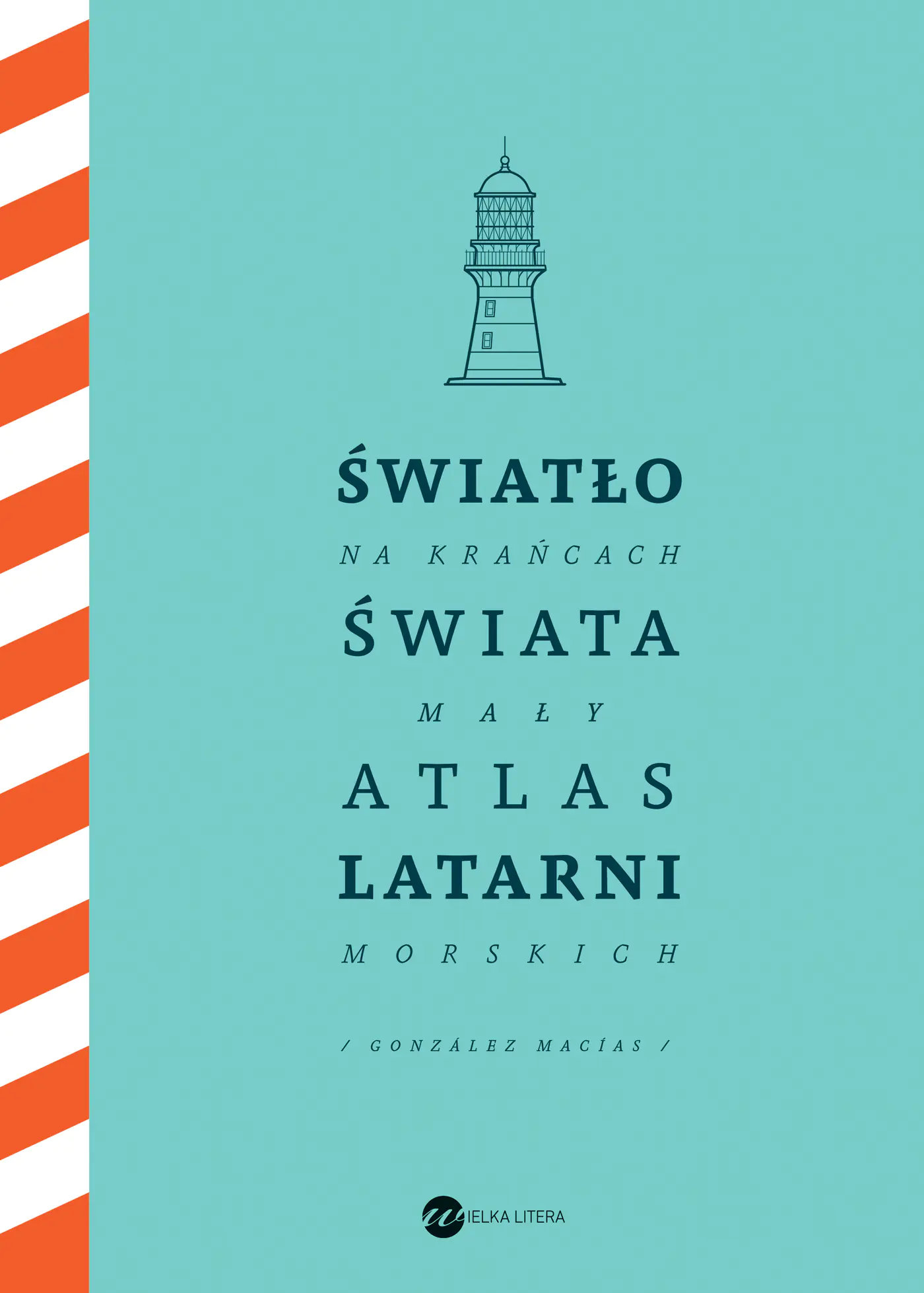 Książka - Światło na krańcach świata. Mały atlas latarni morskich