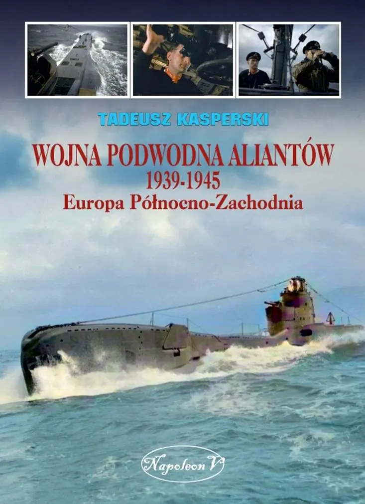 Książka - Wojna podwodna Aliantów 1939-1945. Europa Północno-Zachodnia