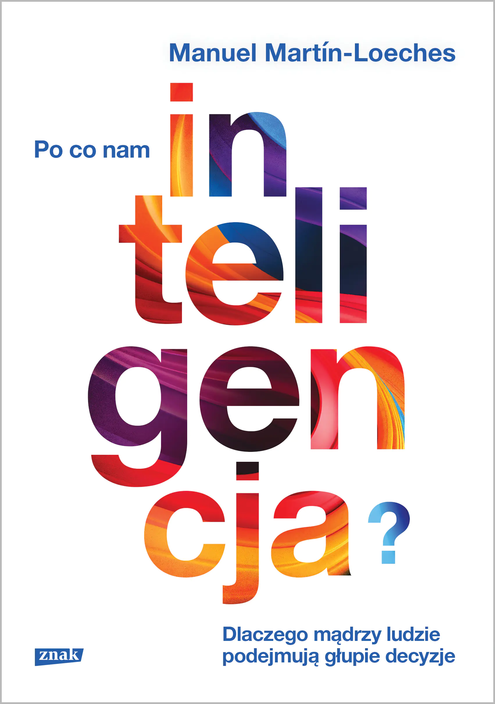 Książka - Po co nam inteligencja? Dlaczego mądrzy ludzie podejmują głupie decyzje