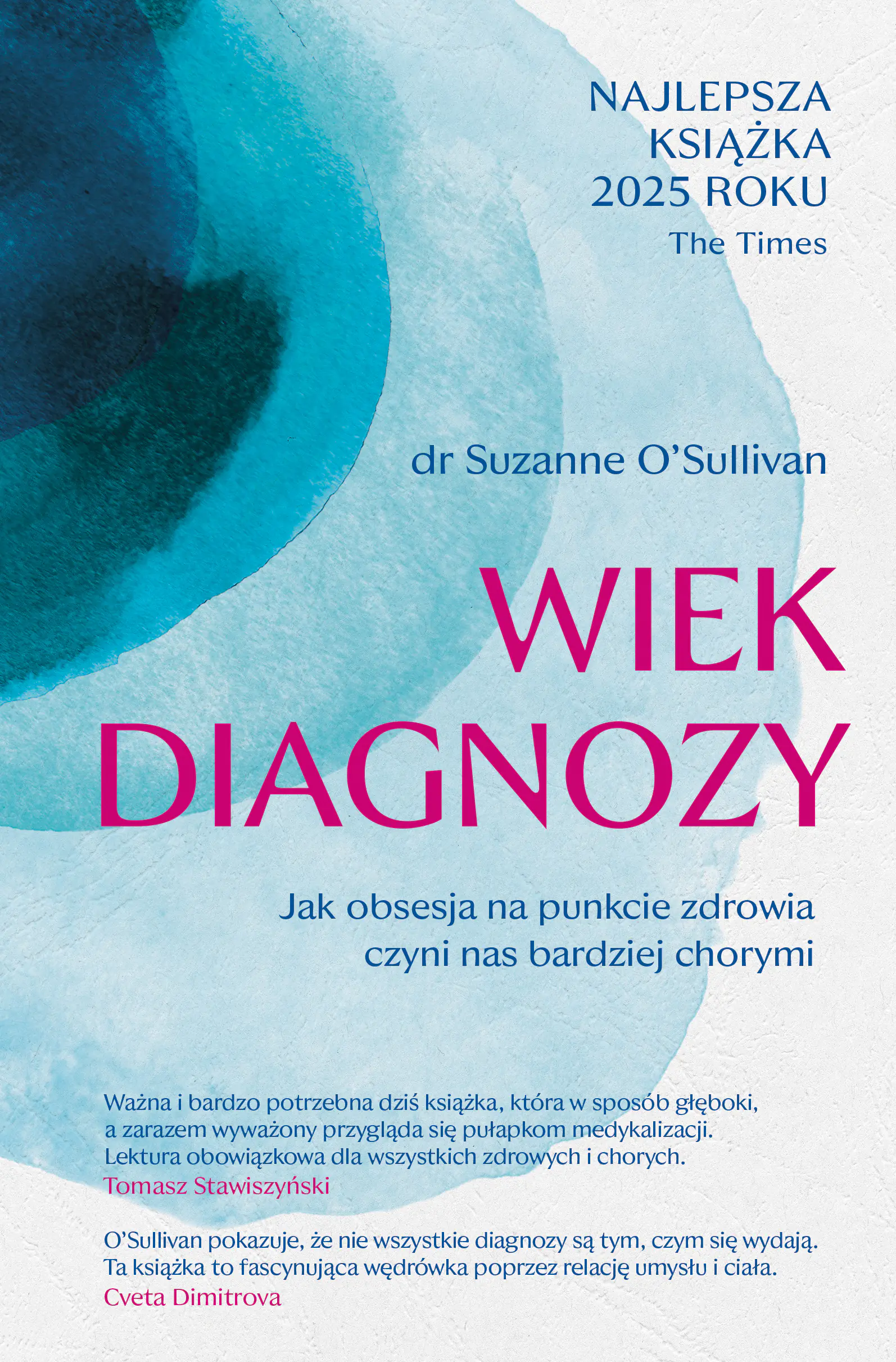 Książka - Wiek diagnozy. Jak obsesja na punkcie zdrowia czyni nas bardziej chorymi