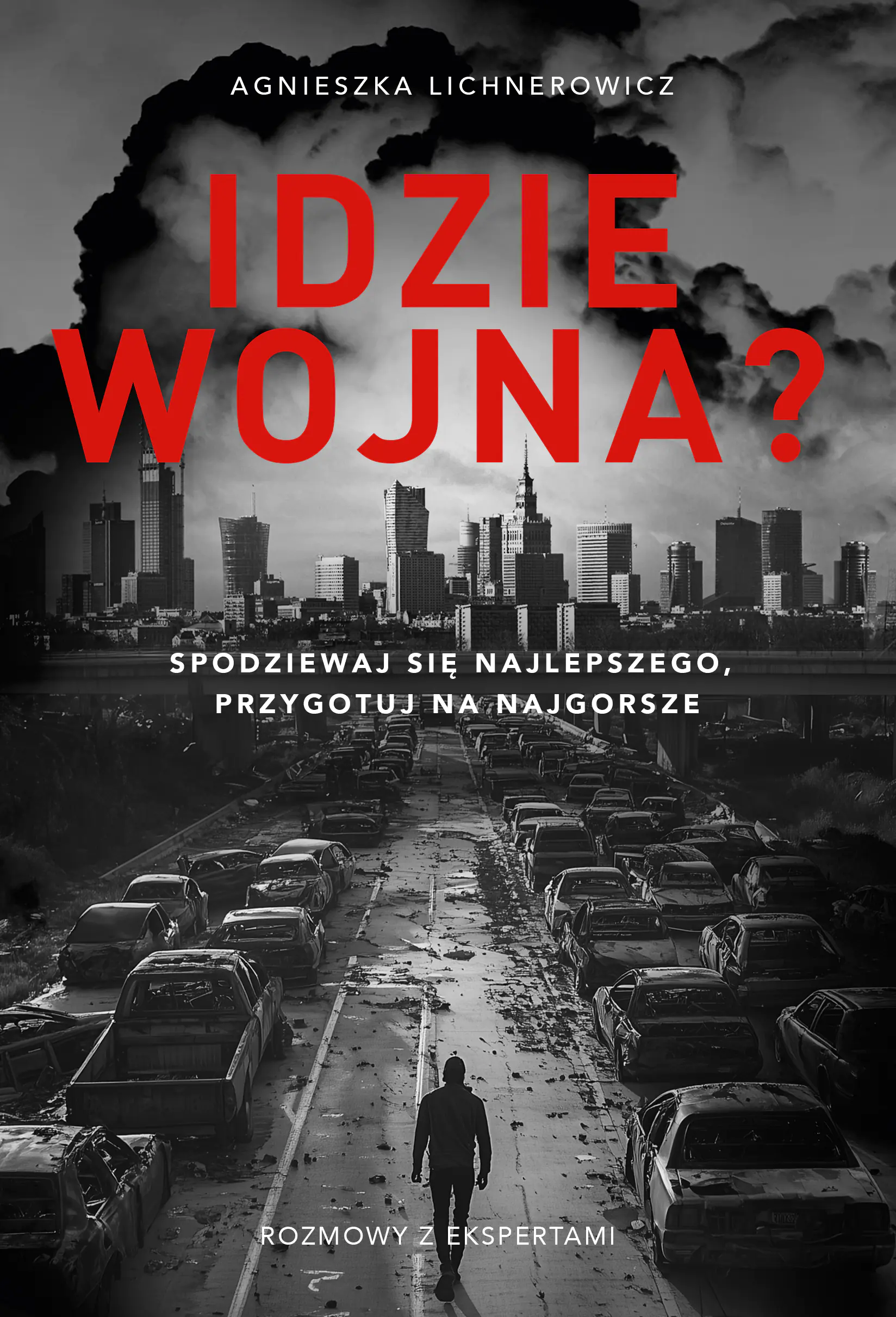 Książka - Idzie wojna? Spodziewaj się najlepszego, przygotuj na najgorsze