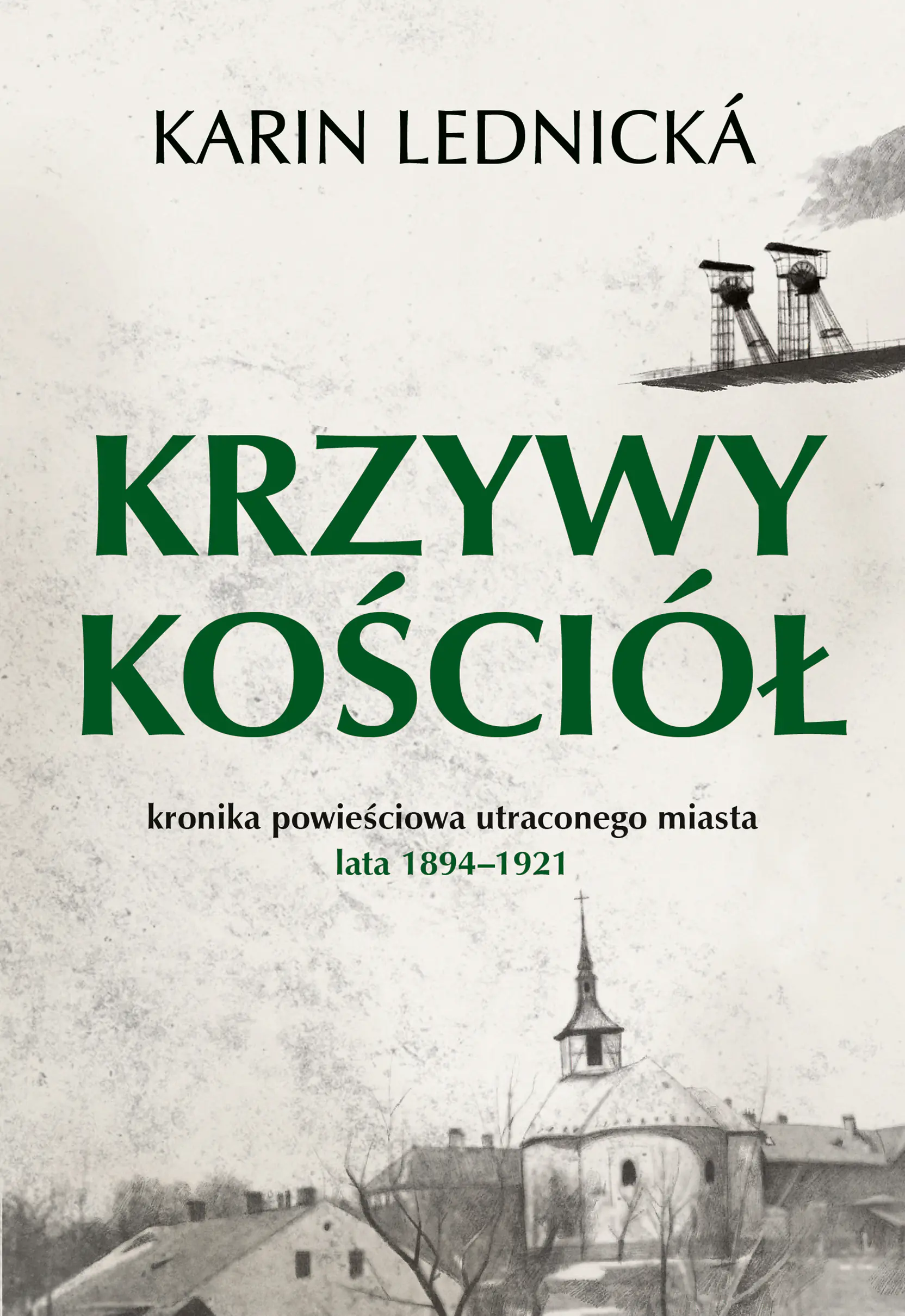 Książka - Krzywy kościół. Kronika powieściowa utraconego miasta: lata 1894–1921