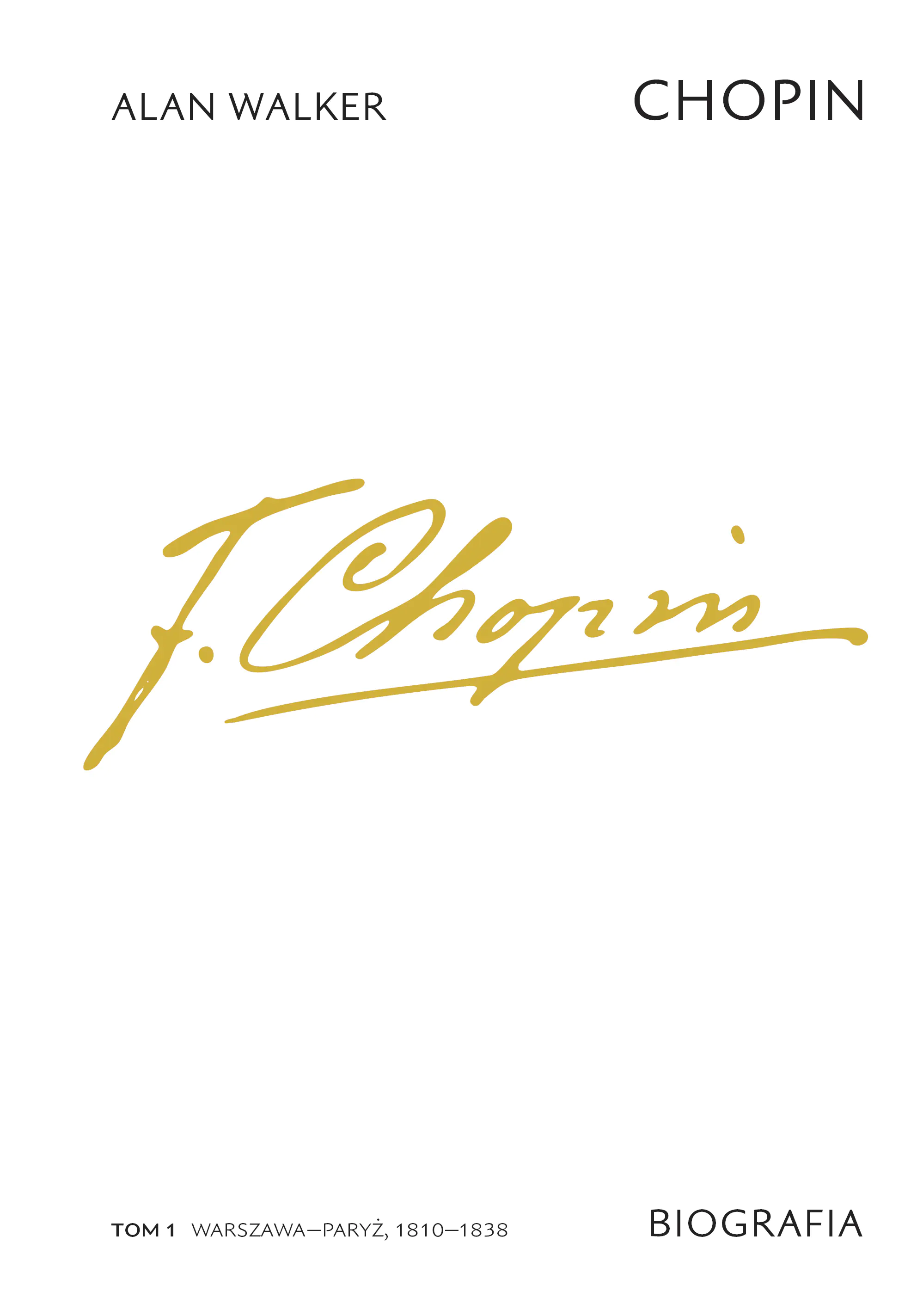 Książka - Chopin. Biografia. Tom 1: Warszawa–Paryż, 1810–1838