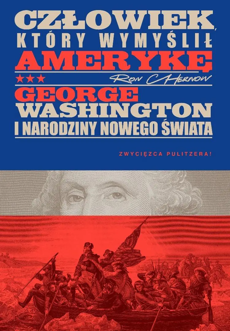Książka - Człowiek, który wymyślił Amerykę. George Washington i narodziny nowego świata