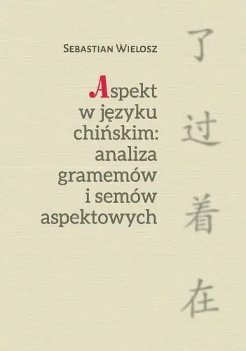 Książka - Aspekt w języku chińskim: Analiza gramemów..