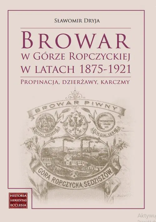 Książka - Browar w Górze Ropczyckiej w latach 1875-1921