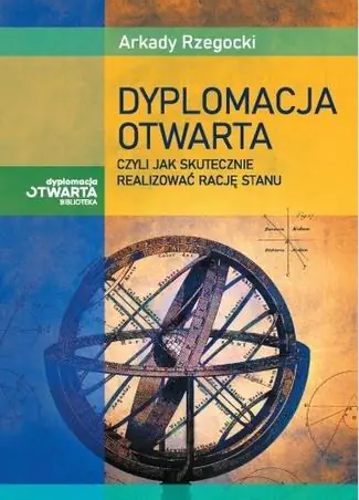 Książka - Dyplomacja otwarta, czyli jak skutecznie realizować rację stanu