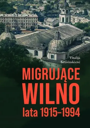 Książka - Migrujące Wilno. Lata 1915-1994