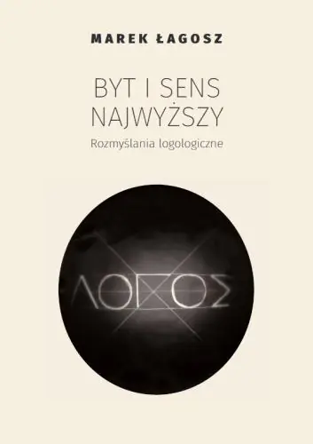 Książka - Byt i sens najwyższy. Rozmyślania logologiczne