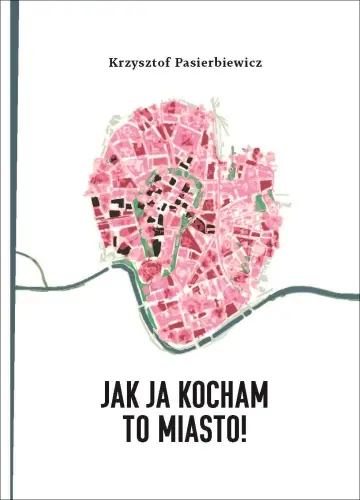 Książka - Jak ja kocham to miasto!