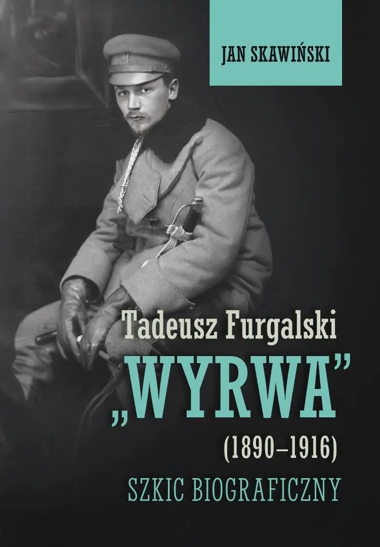 Książka - Tadeusz Furgalski "Wyrwa" (1890-1916). Szkic biograficzny