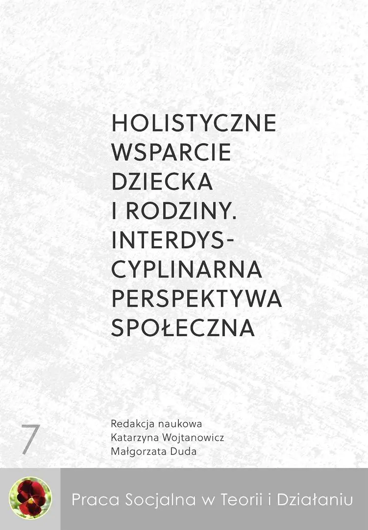 Książka - Holistyczne wsparcie dziecka i rodziny. Interdyscyplinarna perspektywa społeczna