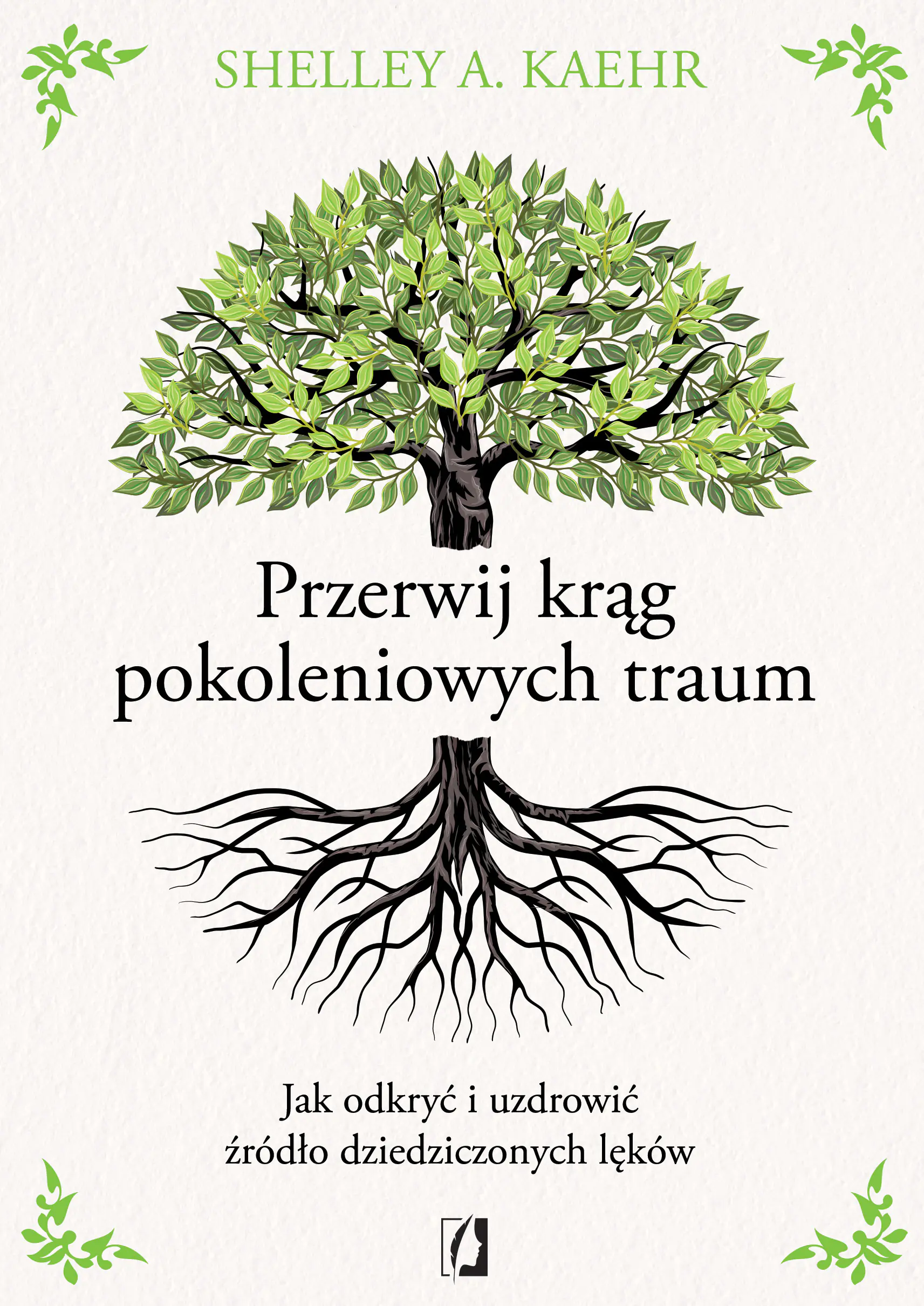Książka - Przerwij krąg pokoleniowych traum. Jak odkryć i uzdrowić źródło dziedziczonych lęków