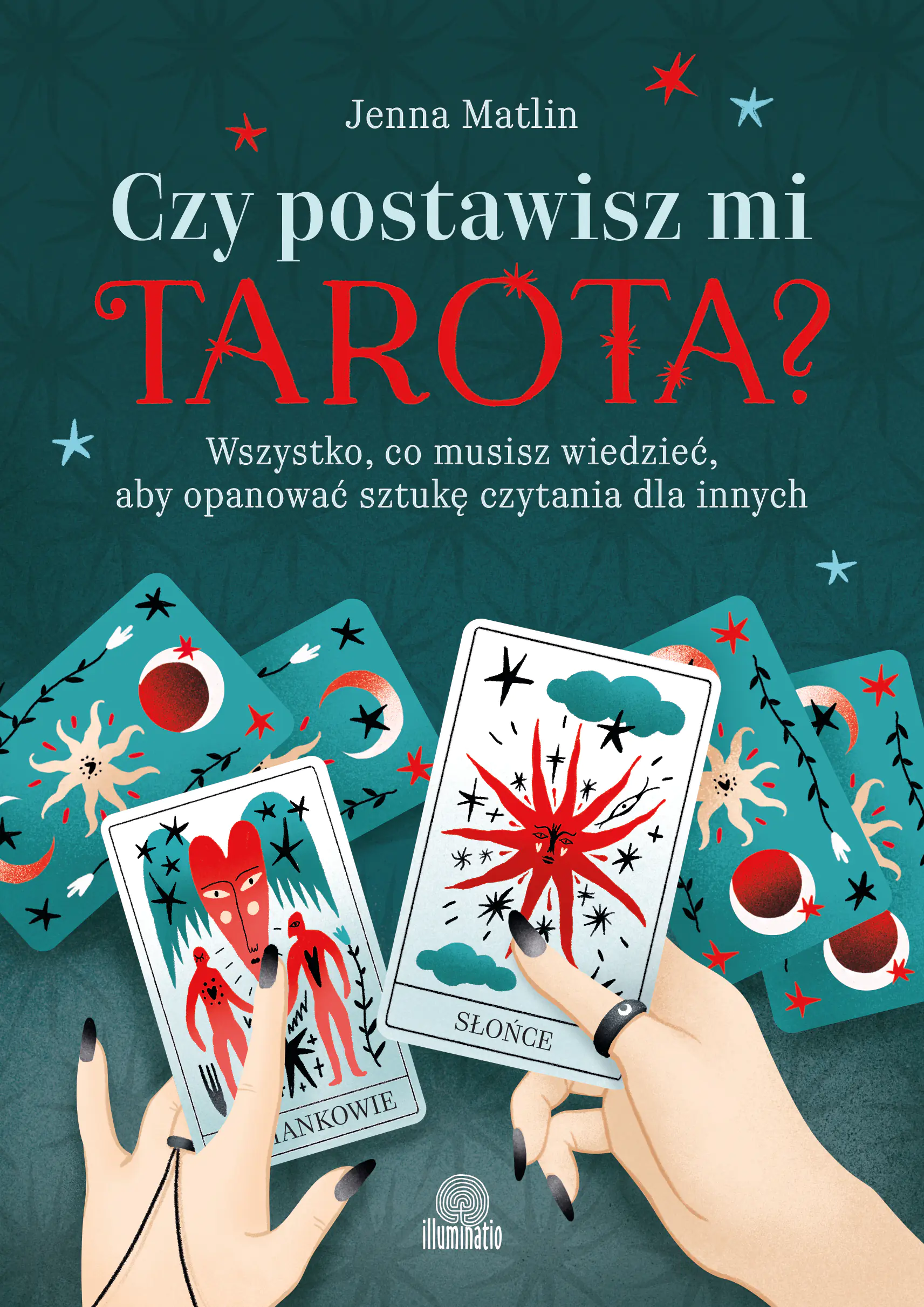 Książka - Czy postawisz mi tarota? Wszystko, co musisz wiedzieć, aby opanować sztukę czytania dla innych